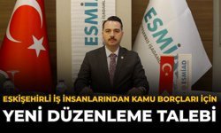 Eskişehirli İş İnsanlarından Kamu Borçları İçin Yeni Düzenleme Talebi