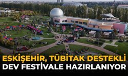 Eskişehir, TÜBİTAK Destekli Dev Festivale Hazırlanıyor