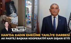 Han’da Kadın Emeğine Tahliye Darbesi: AK Partili Başkan Kooperatifi Kapı Dışarı Etti!