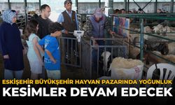 Eskişehir Büyükşehir Hayvan Pazarında Yoğunluk: Kesimler Devam Edecek