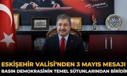 Eskişehir Valisi’nden 3 Mayıs Mesajı: Basın Demokrasinin Temel Sütunlarından Biridir