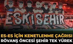 Es-Es İçin Kenetlenme Çağrısı: Rövanş Öncesi Şehir Tek Yürek