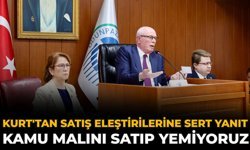 Kurt'tan Satış Eleştirilerine Sert Yanıt: Kamu Malını Satıp Yemiyoruz