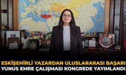 Eskişehirli Yazardan Uluslararası Başarı: Yunus Emre Çalışması Kongrede Yayımlandı