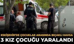 Eskişehir’de Çocuklar Arasında Bıçaklı Kavga: 3 Kız Çocuğu Yaralandı