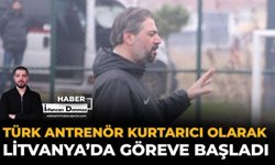 Türk Antrenör Kurtarıcı Olarak Litvanya’da Göreve Başladı