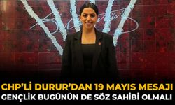 CHP’li Durur’dan 19 Mayıs Mesajı: Gençlik Bugünün De Söz Sahibi Olmalı