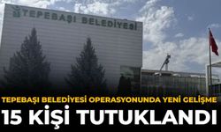 Tepebaşı Belediyesi Operasyonunda Yeni Gelişme: 15 Kişi Tutuklandı