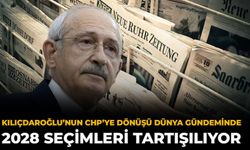 Kılıçdaroğlu’nun CHP’ye Dönüşü Dünya Gündeminde: 2028 Seçimleri Tartışılıyor