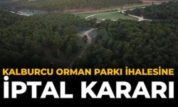 Kalburcu Orman Parkı İhalesine İptal Kararı