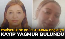 Eskişehir'de Polis Alarma Geçmişti: Kayıp Yağmur Bulundu