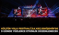 Kültür Yolu Festivali İlk Kez Eskişehir'de: 9 Günde Yüzlerce Etkinlik Düzenlenecek