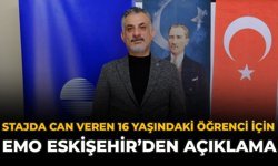 Stajda Can Veren 16 Yaşındaki Öğrenci İçin EMO Eskişehir’den Açıklama