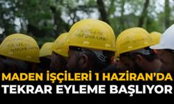 Maden İşçileri 1 Haziran’da Tekrar Eyleme Başlıyor