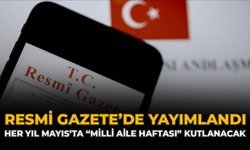 Resmi Gazete’de Yayımlandı: Her Yıl Mayıs’ta “Milli Aile Haftası” Kutlanacak