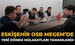 Eskişehir OSB MEGEM’de Yeni Dönem Mülakatları Tamamlandı