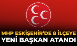 MHP Eskişehir’de 8 İlçeye Yeni Başkan Atandı