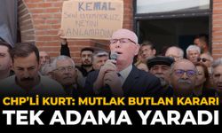 CHP’li Kurt: “Mutlak Butlan Kararı Tek Adama Yaradı”