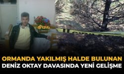 Ormanda Yakılmış Halde Bulunan Deniz Oktay Davasında Yeni Gelişme
