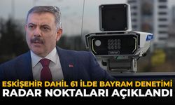 Eskişehir Dahil 61 İlde Bayram Denetimi: Radar Noktaları Açıklandı