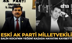 Eski AK Parti Milletvekili Salih Koca’nın Yeğeni Kazada Hayatını Kaybetti