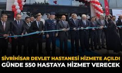 Sivrihisar Devlet Hizmete Açıldı: Günde 550 Hastaya Hizmet Verecek