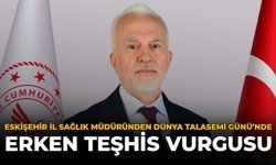 Eskişehir İl Sağlık Müdüründen Dünya Talasemi Günü’nde Erken Teşhis Vurgusu