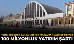 TCDD, Eskişehir Gar Sahası İçin Kiralama İhalesine Çıkıyor: 100 Milyonluk Yatırım Şartı!