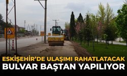 Eskişehir’de Ulaşımı Rahatlatacak Bulvar Baştan Yapılıyor!