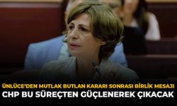 Ünlüce’den Mutlak Butlan Kararı Sonrası Birlik Mesajı: “CHP Bu Süreçten Güçlenerek Çıkacak”