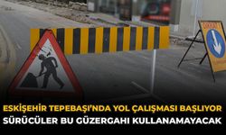 Eskişehir Tepebaşı'nda Yol Çalışması Başlıyor: Bu Yol Kullanılmayacak