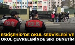 Eskişehir’de Okul Servisleri ve Okul Çevrelerinde Sıkı Denetim