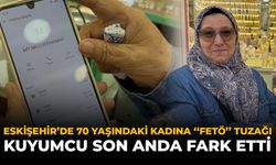 Eskişehir'de 70 Yaşındaki Kadına "FETÖ" Tuzağı: Kuyumcu Son Anda Fark Etti