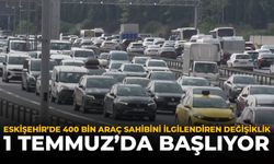 Eskişehir'de 400 Bin Araç Sahibini İlgilendiren Değişiklik: 1 Temmuz'da Başlıyor