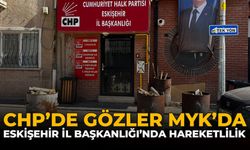 CHP'de Gözler MYK'da: Eskişehir İl Başkanlığı'nda Hareketlilik