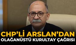 CHP’li Arslan’dan Olağanüstü Kurultay Çağrısı