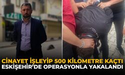 Cinayet İşleyip 500 Kilometre Kaçtı: Eskişehir'de Operasyonla Yakalandı