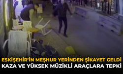 Eskişehir'in Meşhur Yerinden Şikayet Geldi: Kaza ve Yüksek Müzikli Araçlara Tepki