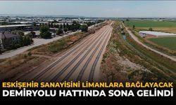 Eskişehir Sanayisini Limanlara Bağlayacak Demiryolu Hattında Sona Gelindi