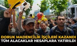 Doruk Madencilik İşçileri Kazandı: Tüm Alacaklar Hesaplara Yatırıldı