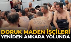 Doruk Maden İşçileri Yeniden Ankara Yolunda