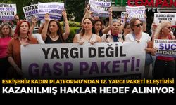 Eskişehir Kadın Platformu’ndan 12. Yargı Paketi Eleştirisi: “Kazanılmış Haklar Hedef Alınıyor”