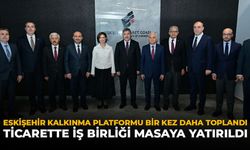 Eskişehir Kalkınma Platformu Bir Kez Daha Toplandı: Ticarette İş Birliği Masaya Yatırıldı
