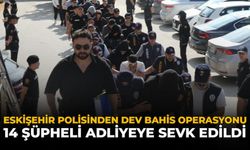 Eskişehir Polisinden Dev Bahis Operasyonu: 14 Şüpheli Adliyeye Sevk Edildi
