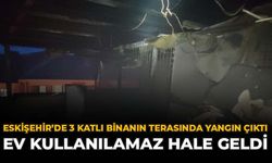 Eskişehir’de 3 Katlı Binanın Terasında Yangın Çıktı: Ev Kullanılamaz Hale Geldi