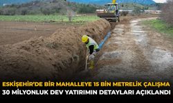 Eskişehir'de Bir Mahalleye 15 Bin Metrelik Çalışma: 30 Milyonluk Dev Yatırımın Detayları Açıklandı