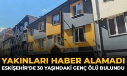Yakınları Haber Alamadı: Eskişehir’de 30 Yaşındaki Genç Ölü Bulundu