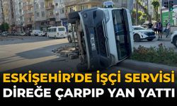Eskişehir'de İşçi Servisi Direğe Çarpıp Yan Yattı