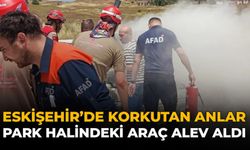 Eskişehir'de Korkutan Anlar: Park Halindeki Araç Alev Aldı