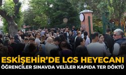 Eskişehir’de LGS Heyecanı: Öğrenciler Sınavda Veliler Kapıda Ter Döktü